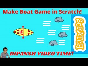 Make a boat game in Scratch in Simple and Easy Steps! Scratch Tutorials! Dipansh Video Time!