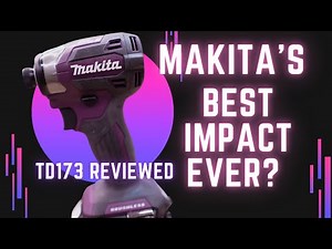 Is This The Best Makita Impact Driver Ever? Makita TD173D Reviewed!