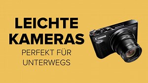 Kamera-Test: Besonders leichte Modelle im Überblick
