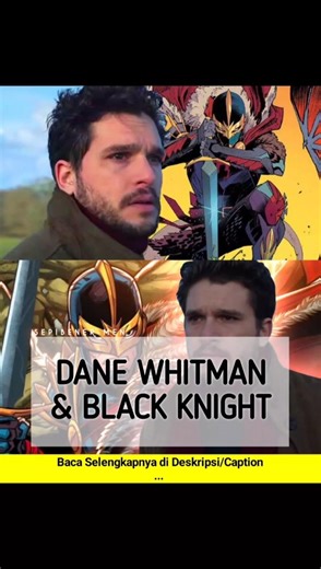 Siapa Dane Whitman dan Black Knight di MCU?
