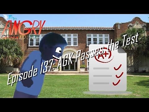 The Angry German Kid Show - Episode 137: AGK Passes the Test