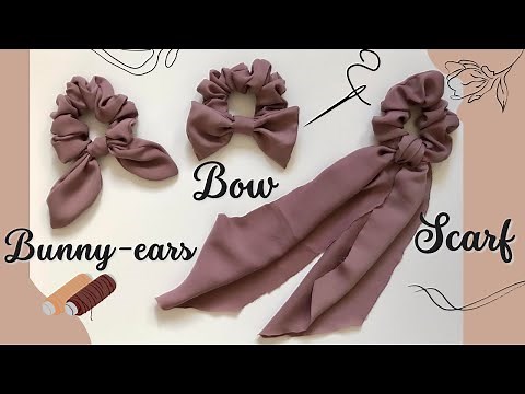 DIY scrunchies | How to make bunny ear, bow and scarf scrunchies