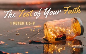 The Test of Your Faith
