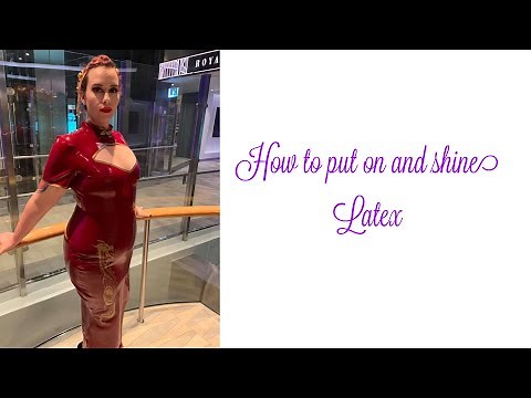 How to put on and shine latex