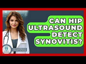 Can Hip Ultrasound Detect Synovitis? - Orthopedic Support Network