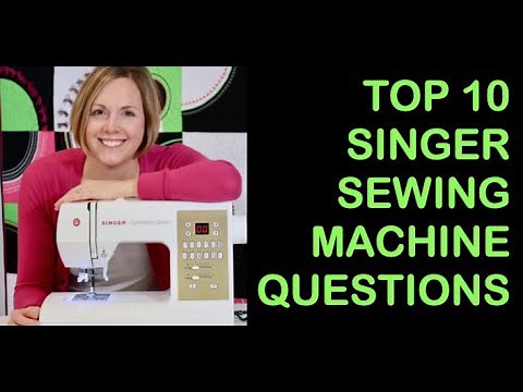 Top 10 Singer Sewing Machine Questions