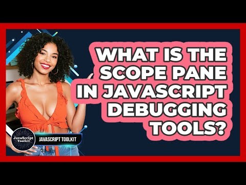 What Is The Scope Pane In JavaScript Debugging Tools? - JavaScript Toolkit