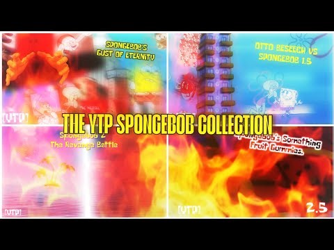 The Ytp SpongeBob Collection (THE FULL EPISODE)