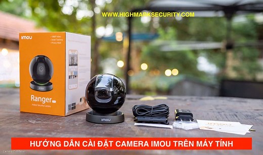 Cách Cài Đặt Camera Imou Trên Máy Tính   Xem Lại Imou