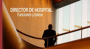 Director de hospital: principales funciones y tareas