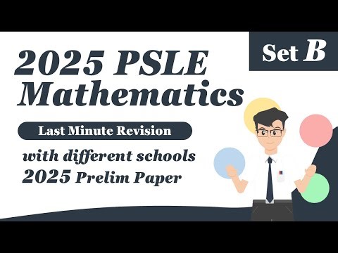 [Set B] 2025 PSLE Maths Last Minute Revision