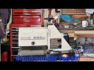 Performax 10-20 drum sander repair