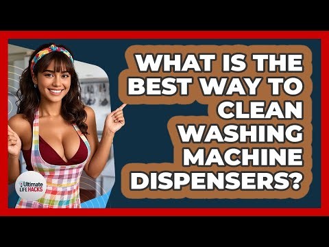 What Is The Best Way To Clean Washing Machine Dispensers? - Ultimate Life Hacks