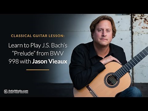 Classical Guitar Lesson: Learn to Play J.S. Bach's "Prelude" from BWV 998 with Jason Vieaux