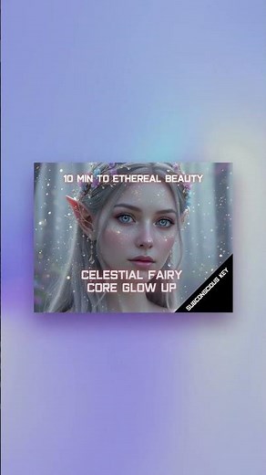 Celestial Beauty Subliminal | Get an Ethereal Fairy Core Glow Up ✨