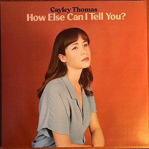Cayley Thomas - How Else Can I Tell You?
