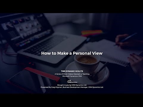Creating a Custom View in Microsoft Dynamics CRM 2016 (2:53)