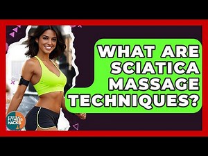 What Are Sciatica Massage Techniques? - Everyday Fitness Hacks