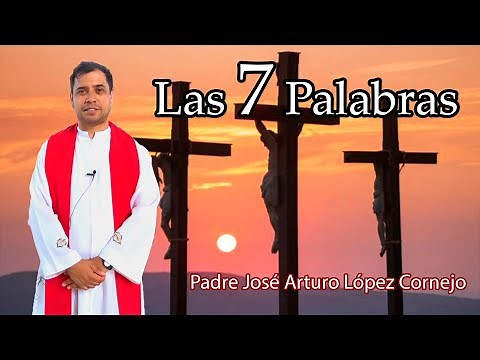 Las 7 Palabras - Padre Arturo Cornejo