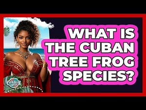What Is The Cuban Tree Frog Species?