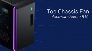 How to Replace the Top Fan on Alienware Aurora R16