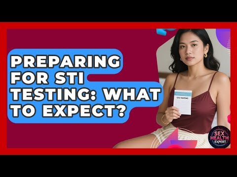 Preparing For STI Testing: What To Expect? - Sex Health Expert