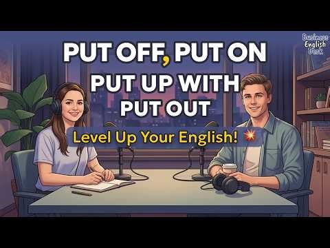 Put Off, Put On, Put Out & Put Up With — Daily English You NEED | English Speaking Practice