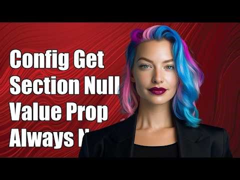 Configuration.GetSection always returns Value property null