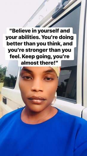 Believe in yourself and your abilities. You’re doing better than you think, and you’re stronger than you feel, keep going you’re almost there. | Delia Johnson