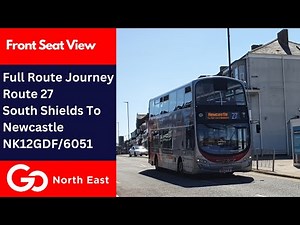 Full Route Journey | Go North East Bus Route 27 - South Shields To Newcastle | NK12GDF/6051