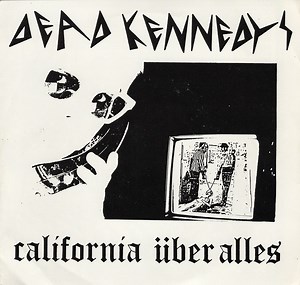Dead Kennedys - California Über Alles