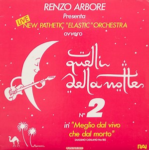Renzo Arbore Presenta New Pathetic "Elastic" Orchestra - Quelli Della Notte N. 2