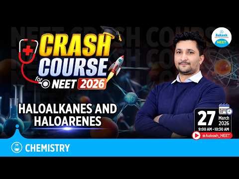 NEET 2026 Chemistry Crash Course | Haloalkanes and Haloarenes | Complete Revision