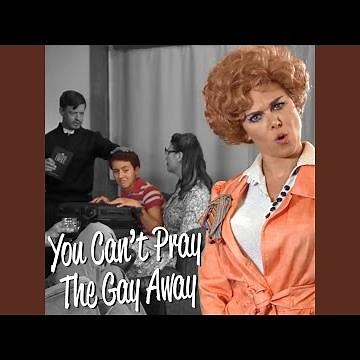 You Can't Pray the Gay Away