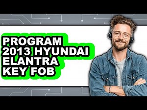 How To Program 2013 Hyundai Elantra Key Fob - Easy Guide