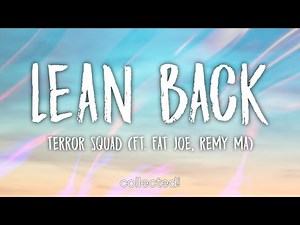 Terror Squad - Lean Back [Lyrics] (ft. Fat Joe, Remy Ma)