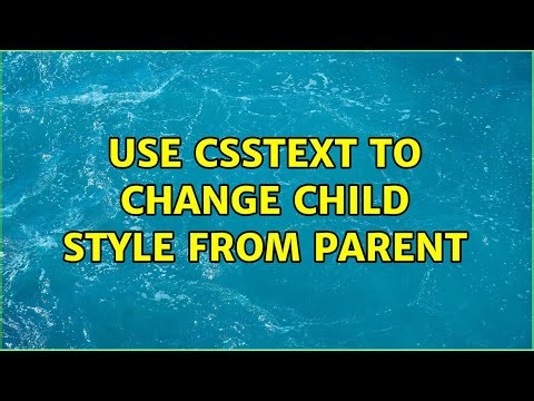 Use cssText to change child style from parent (2 Solutions!!)