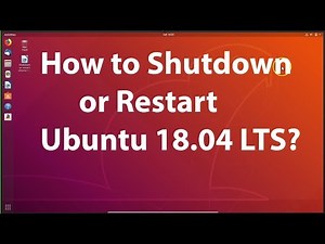 How to Shutdown or Restart Ubuntu 18.04 LTS?