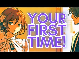 Your First Time | Feel Safe And Loved | You're Nervous & Scared | BF Reassures You | ASMR [M4F/M4A]