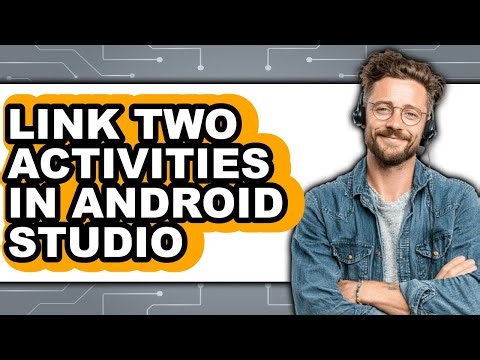 How to Link Two Activities in Android Studio - Step by Step