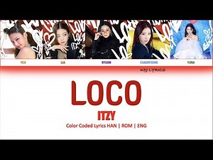 ITZY (있지) - Loco (Color Coded Lyrics)