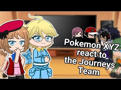 Pokemon XYZ react to the Journeys Team | Pokemon | Gacha Club