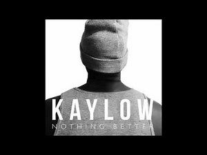 Kaylow Nothing Better Original Mix