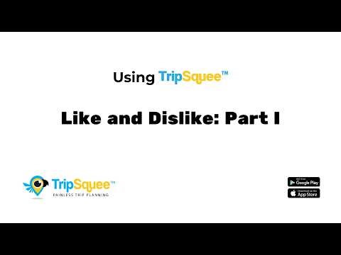 Like And Dislike: Part One | TripSquee