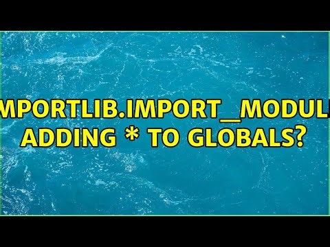 importlib.import_module adding \* to globals?