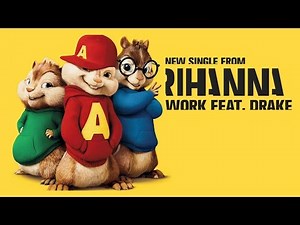 Work - Rihanna ft. Drake ( Chipmunks Version )