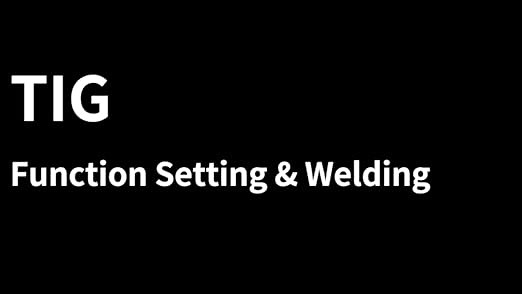 TIG Function Setting And Welding