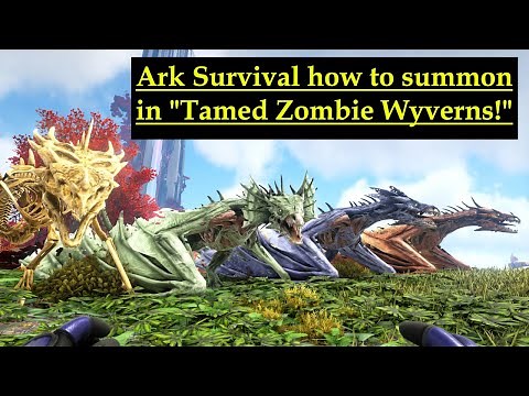 Ark Survival how to summon in tamed zombie wyverns 2020