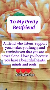 To my pretty bestfriend, a friend who listen, support you, makes you laugh and reminds you that you are never alone. I love you because you have a beautiful hearts, minds and souls. #bestfriends #bestfriendsforever #friends #truefriends #friendship | Julie Buquid Andaya