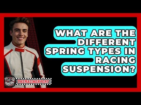 What Are The Different Spring Types In Racing Suspension? - The Racing Xpert